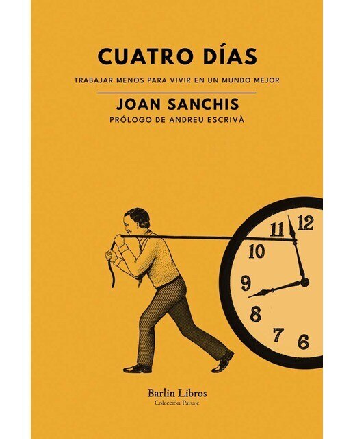Cuatro días: Trabajar menos para vivir en un mundo mejor 1
