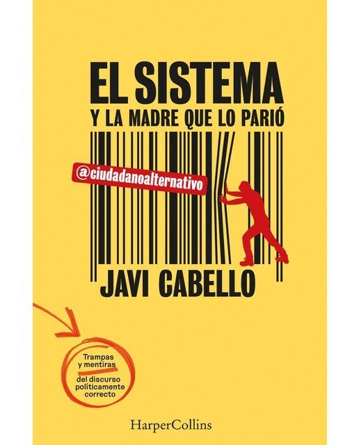El sistema y la madre que lo parió. Las trampas y mentiras del discurso políticamente correcto (Capa mole) 1