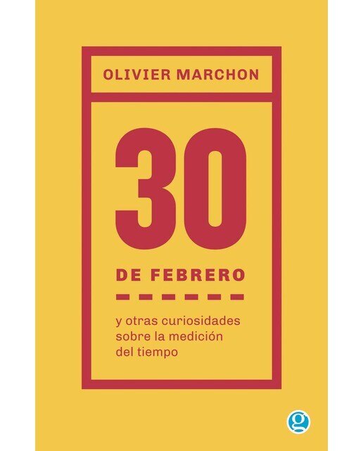 30 de febrero y otras curiosidades sobre la medición del tiempo 1
