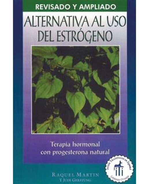 Imagen 0 de ALTERNATIVA AL USO ESTROGENO: TERAPIA HORMONAL CON PROGESTERONA NATURAL (Tapa blanda)