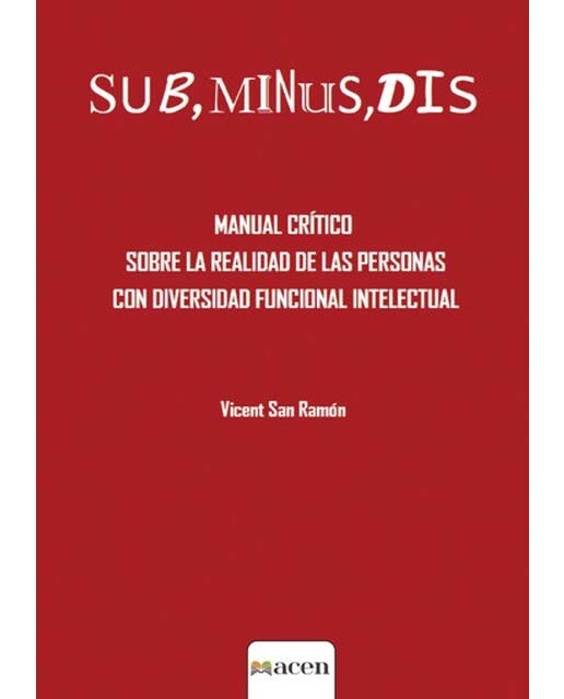 SUB, MINUS, DIS: Manual crítico sobre la realidad de las personas con diversidad funcional intelectual (Capa mole) 1