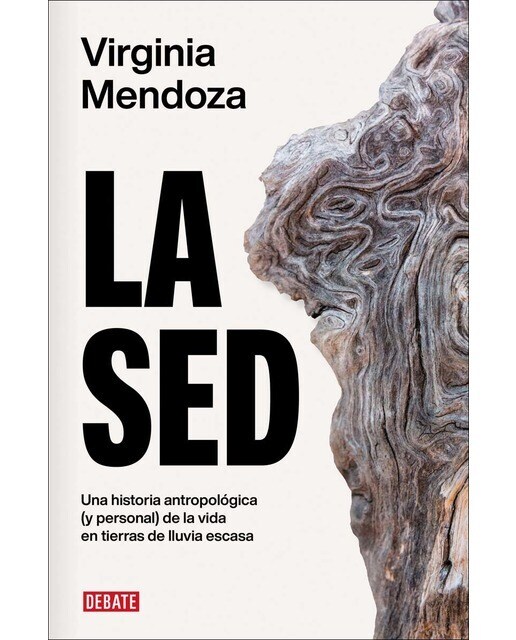 La sed: Una historia antropológica (y personal) de la vida en tierras de lluvia escasa  (Tapa blanda)