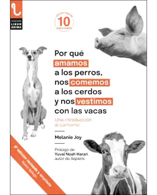 POR QUÉ AMAMOS A LOS PERROS, NOS COMEMOS A LOS CERDOS Y NOS VESTIMOS CON LAS VACAS: UNA INTRODUCCIÓN AL CARNISMO (Capa mole com abas) 1