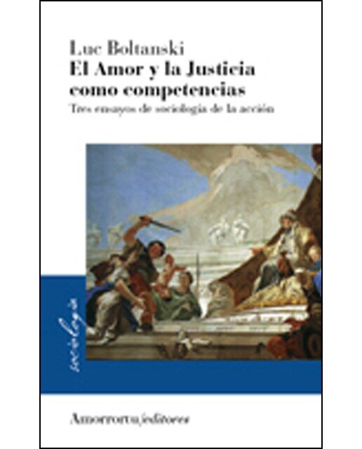 El amor y la justicia como competencias: Tres ensayos de sociología de la acción (Capa mole) 1