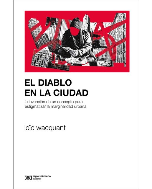 EL DIABLO EN LA CIUDAD: LA INVENCIÓN DE UN CONCEPTO PARA ESTIGMATIZAR LA MARGINALIDAD URBANA (Capa mole) 1