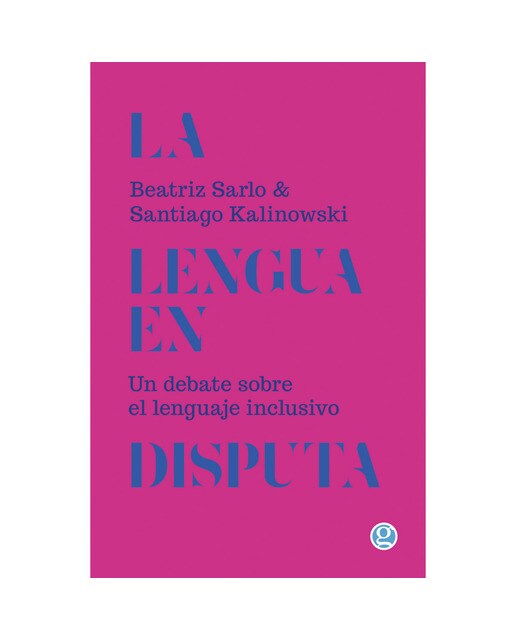 La lengua en disputa: Un debate sobre el lenguaje inclusivo 1