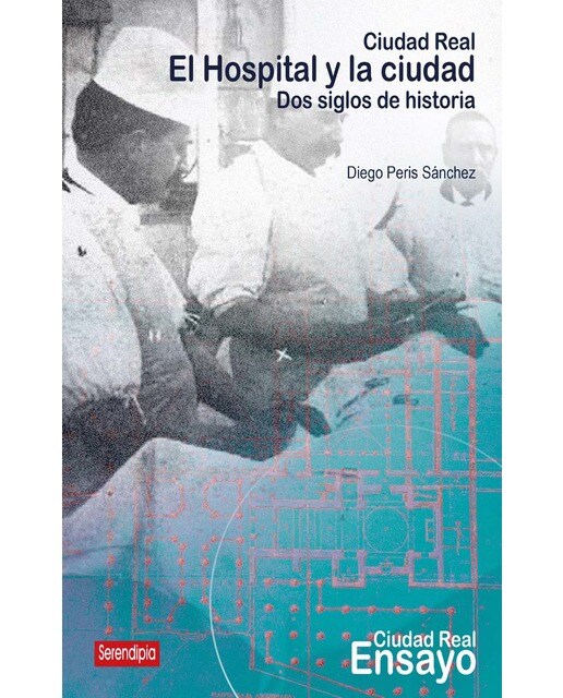 Ciudad Real. El hospital y la ciudad: Dos siglos de historia 1