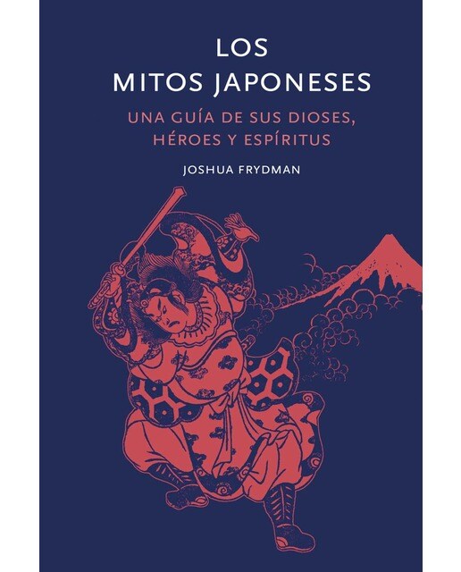 Los mitos japoneses: Una guía de sus dioses, héroes y espíritus 1
