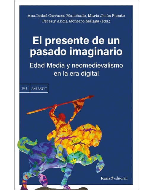 El presente de un pasado imaginario: Edad Media y neomedievalismo en la era digital (Capa mole com abas) 1
