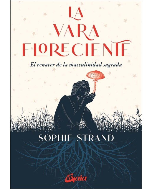 La vara floreciente: El renacer de la masculinidad sagrada (Capa mole com abas) 1
