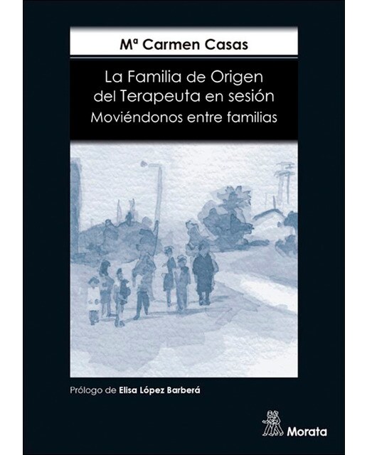 La Familia de Origen del Terapeuta en sesión. Moviéndonos entre familias. Edición renovada 1