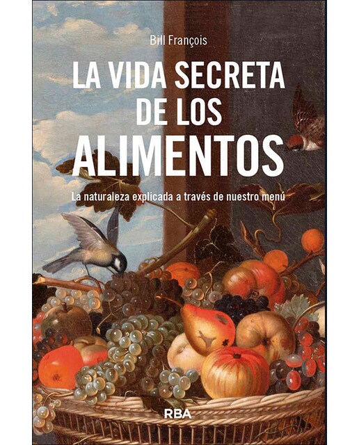 La vida secreta de los alimentos: La naturaleza explicada a través de nuestro menú (Capa mole) 1