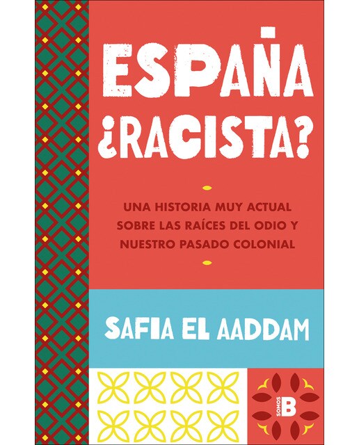 España ¿racista?: Una historia muy actual sobre las raíces del odio y nuestro pasado colonial (Capa mole) 1