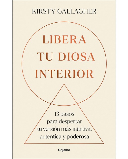 Libera tu diosa interior : 13 pasos para despertar tu versión más intuitiva, auténtica y poderosa (Capa mole) 1