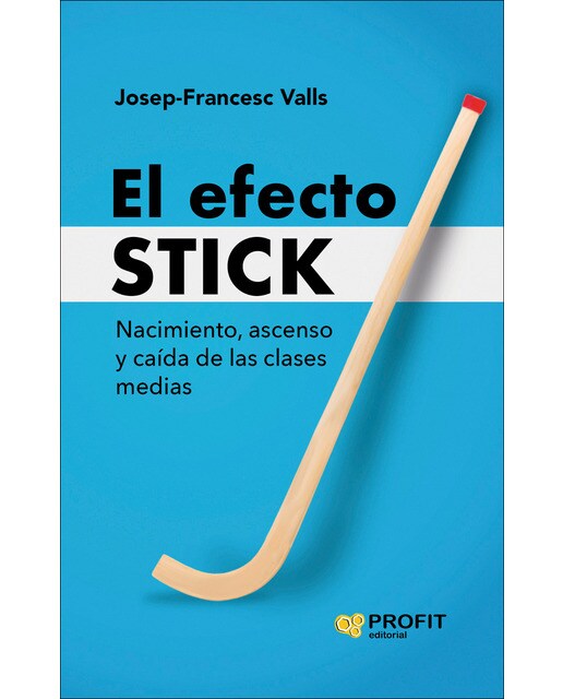 El efecto Stick: Nacimiento, ascenso y caída de las clases medias (Capa mole com abas) 1