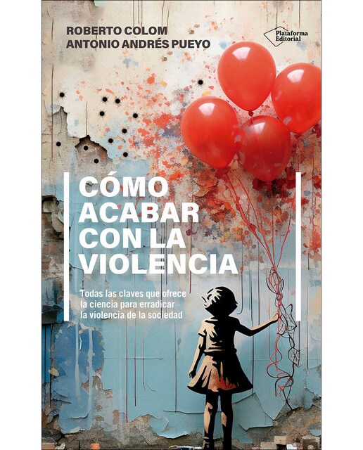 Cómo acabar con la violencia: Todas las claves que ofrece la ciencia para erradicar la violencia de la sociedad (Capa mole com abas) 1