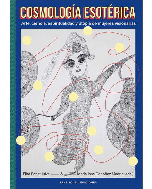 Imagem 0 de Cosmología esotérica: Arte, ciencia, espiritualidad y utopía de mujeres visionarias