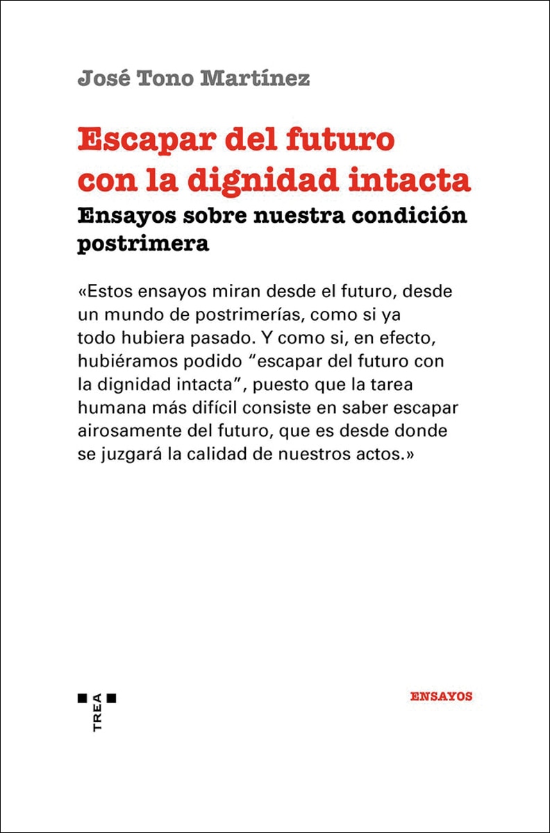 Escapar del futuro con la dignidad intacta: Ensayos sobre nuestra condición postrimera (Capa mole com abas) 1