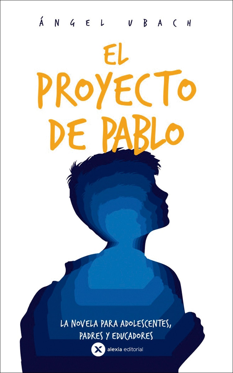 EL PROYECTO DE PABLO: La novela para Adolescentes, Padres y Educadores (Capa mole) 1