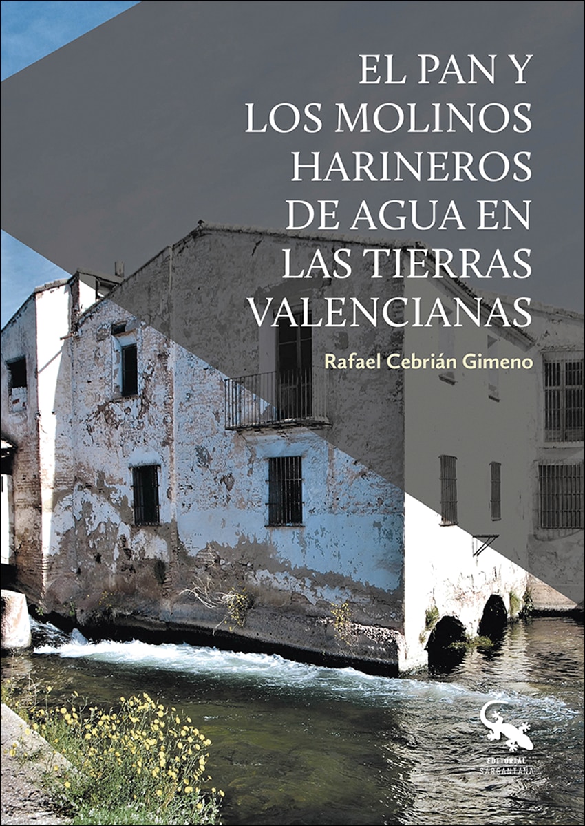El pan y los molinos harineros de agua en las tierras valencianas (Capa mole) 1