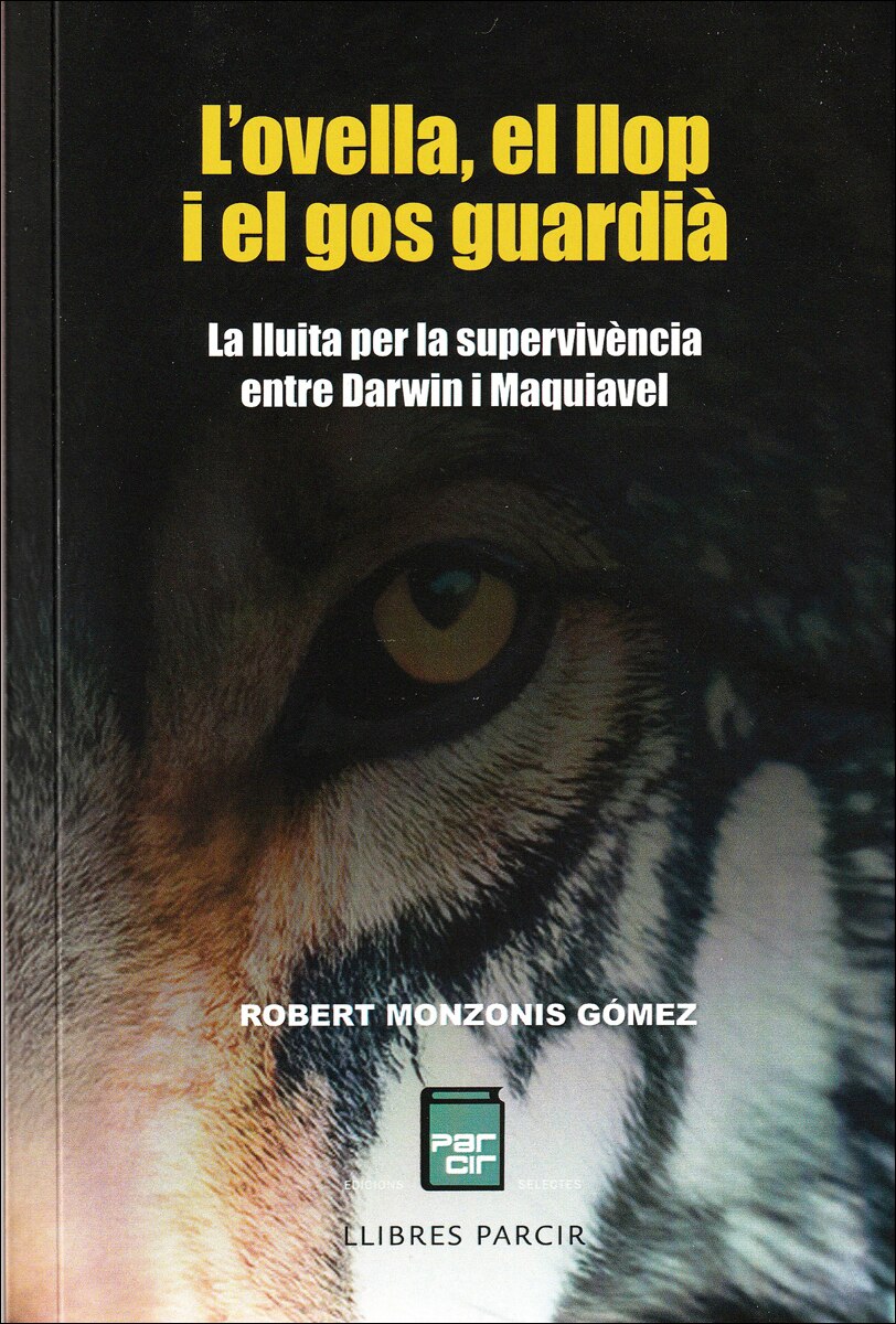 L'ovella, el llop i el gos guardià: La lluita per la supervivència entre Darwin i Maquiavel (Capa mole) 1