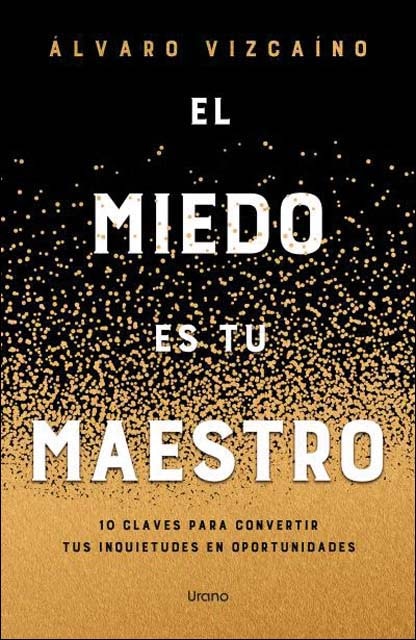 El miedo es tu maestro: 10 claves para convertir tus inquietudes en fortalezas (Capa mole) 1