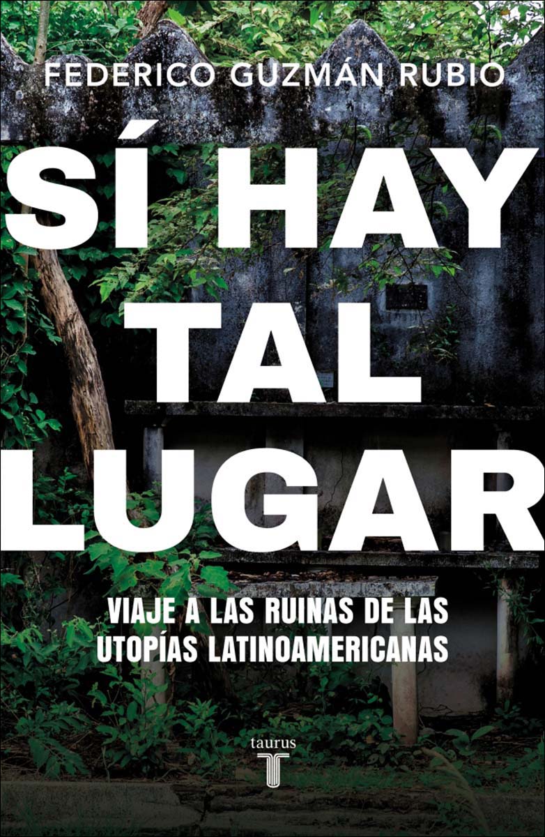 Imagem 0 de Sí hay tal lugar: Viaje a las ruinas de las utopías latinoamericanas (Capa mole)