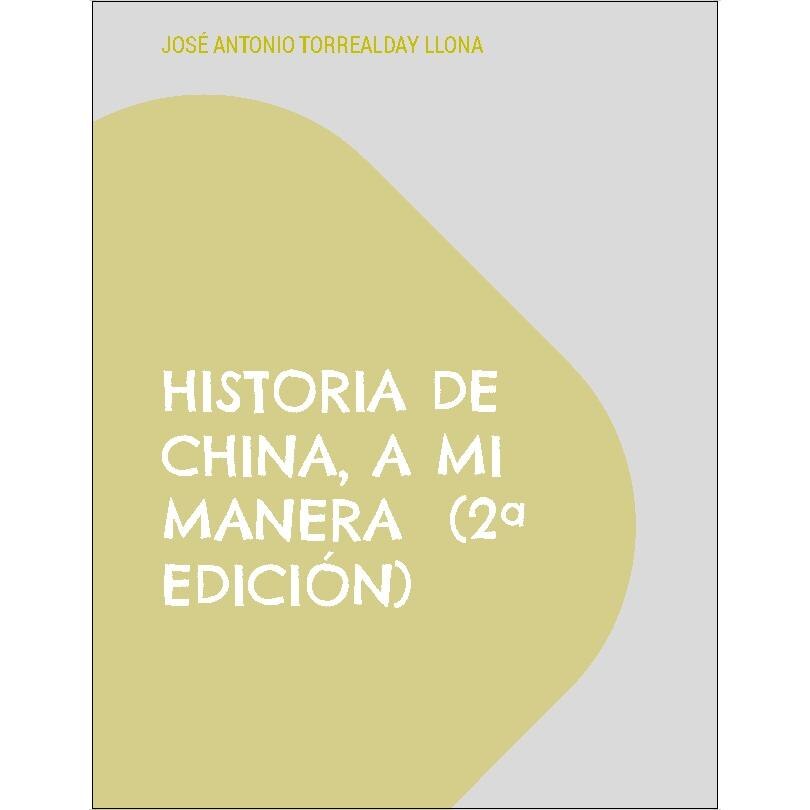 Historia de China, a mi manera  (2ª edición): Reflexiones sobre la Historia (6) (Capa mole) 1