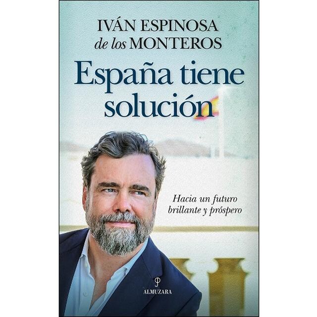 Imagen 0 de España tiene solución: Hacia un futuro brillante y próspero  (Tapa blanda)