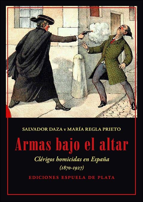 Armas bajo el altar: Clérigos homicidas en España, 1870-1927 (Capa mole) 1