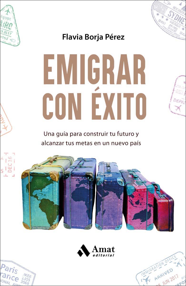Emigrar con éxito: Una guía para construir tu futuro y alcanzar tus metas en un uevo país (Capa mole) 1