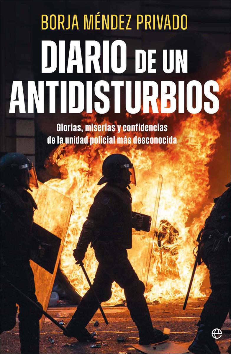 Diario de un antidisturbios: Glorias, miserias y confidencias de la unidad policial más desconocida (Capa mole) 1