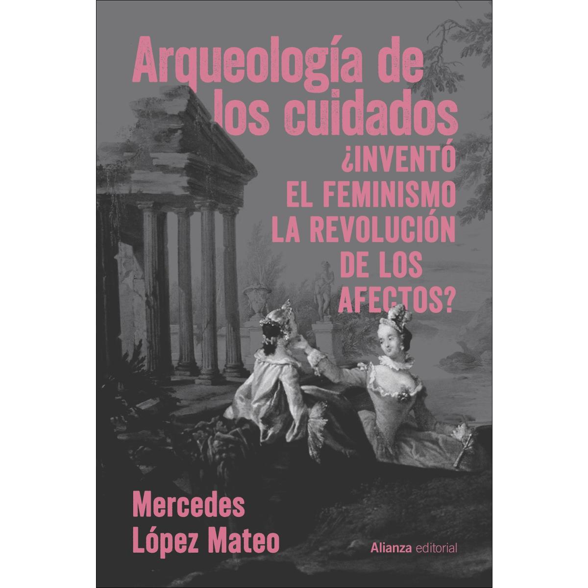 Arqueología de los cuidados: ¿Inventó el feminismo la revolución de los afectos? (Capa mole com abas) 1
