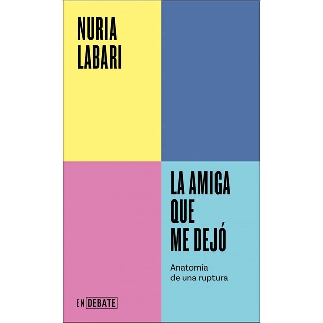 Imagen 0 de La amiga que me dejó (Serie ENDEBATE): Anatomía de una ruptura  (Tapa blanda)