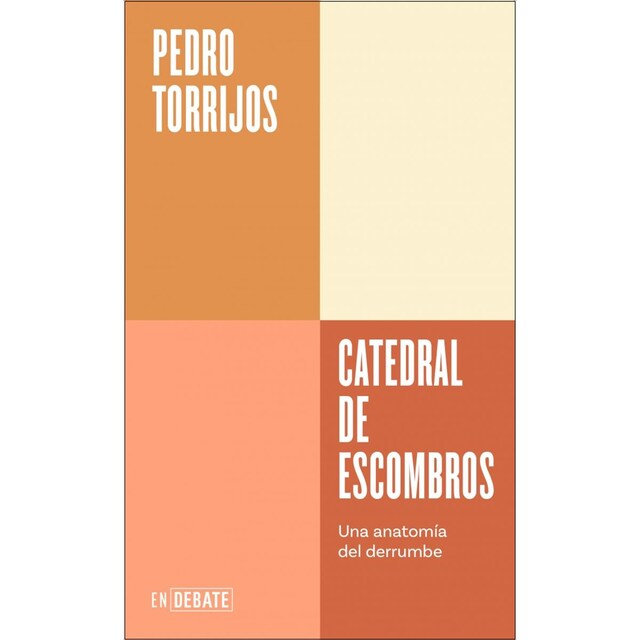 Imagen 0 de Catedral de escombros (Serie ENDEBATE): Una anatomía del derrumbe  (Tapa blanda)