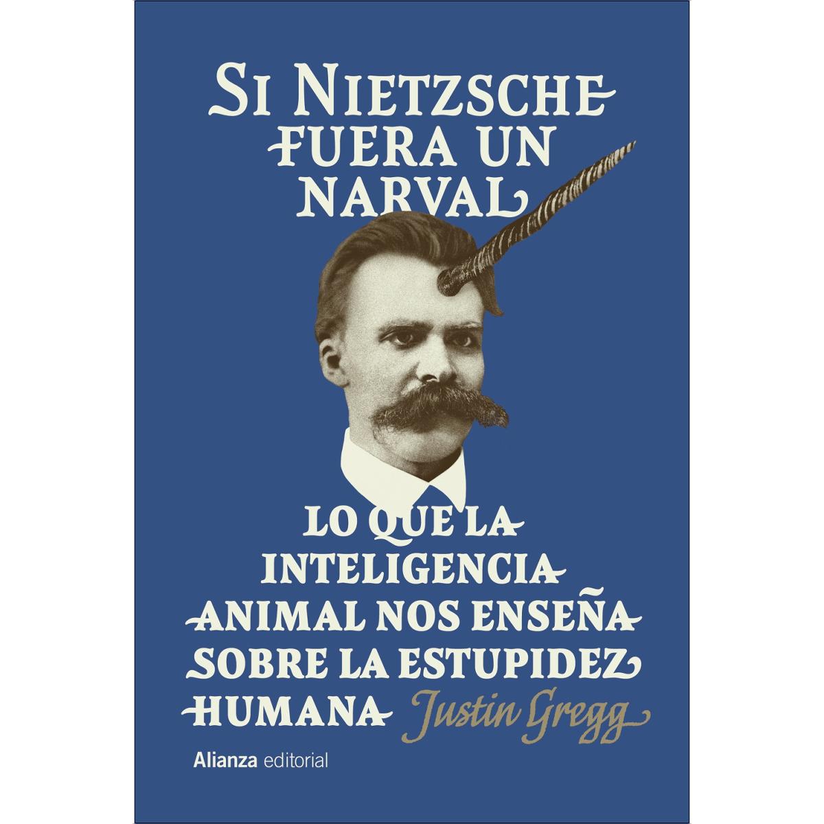 Imagem 0 de Si nietzsche fuera un narval: Lo que la inteligencia animal nos enseña sobre la estupidez humana (Capa mole com abas)
