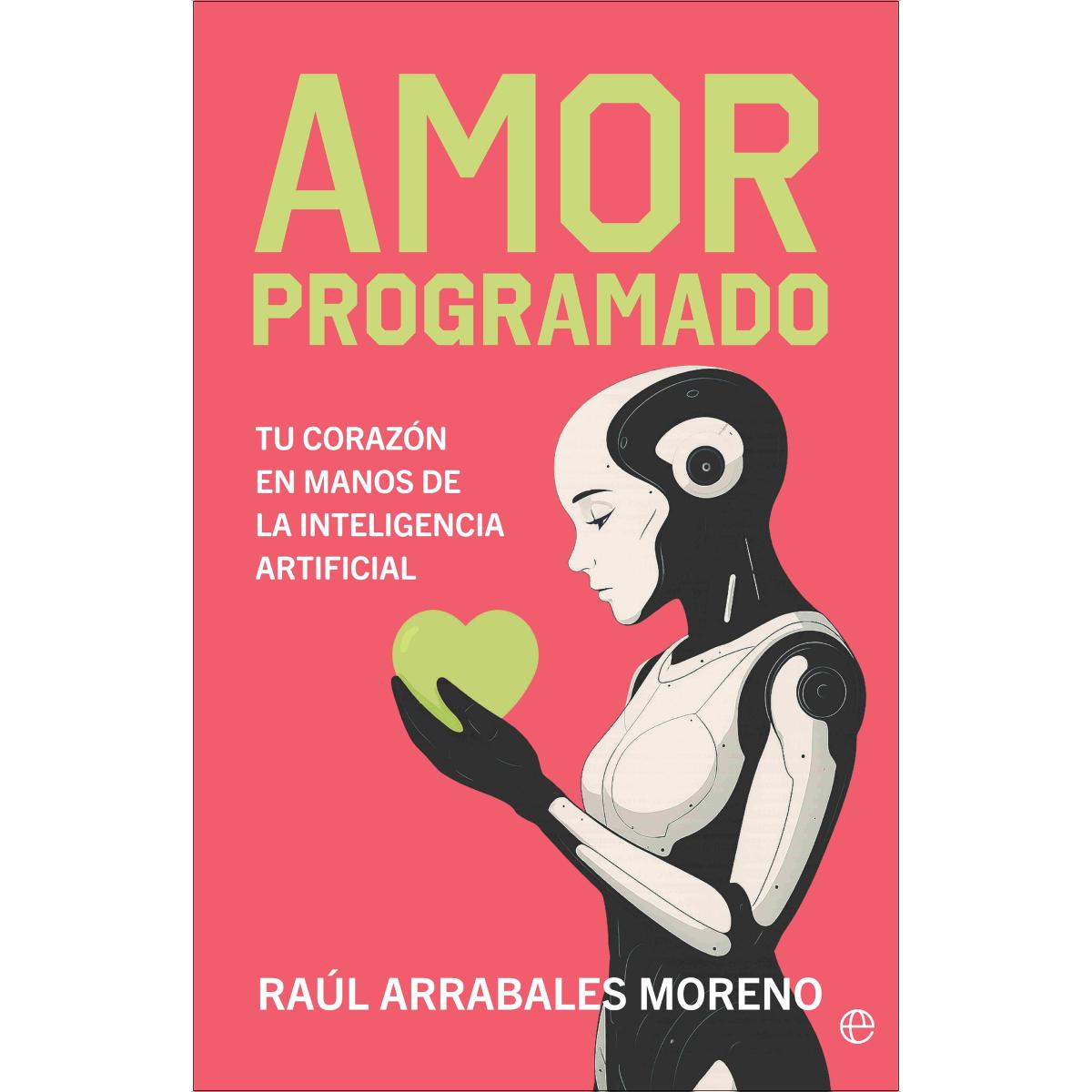 Amor programado: Tu corazón en manos de la Inteligencia Artificial (Capa mole com abas) 1