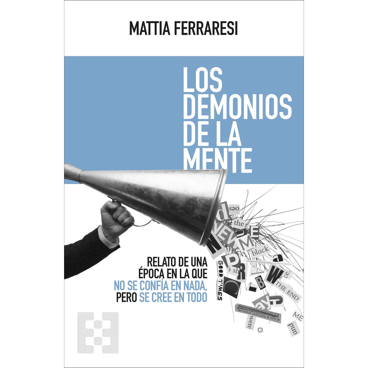 Los demonios de la mente: Relato de una época en la que no se confía en nada, pero se cree en todo 1