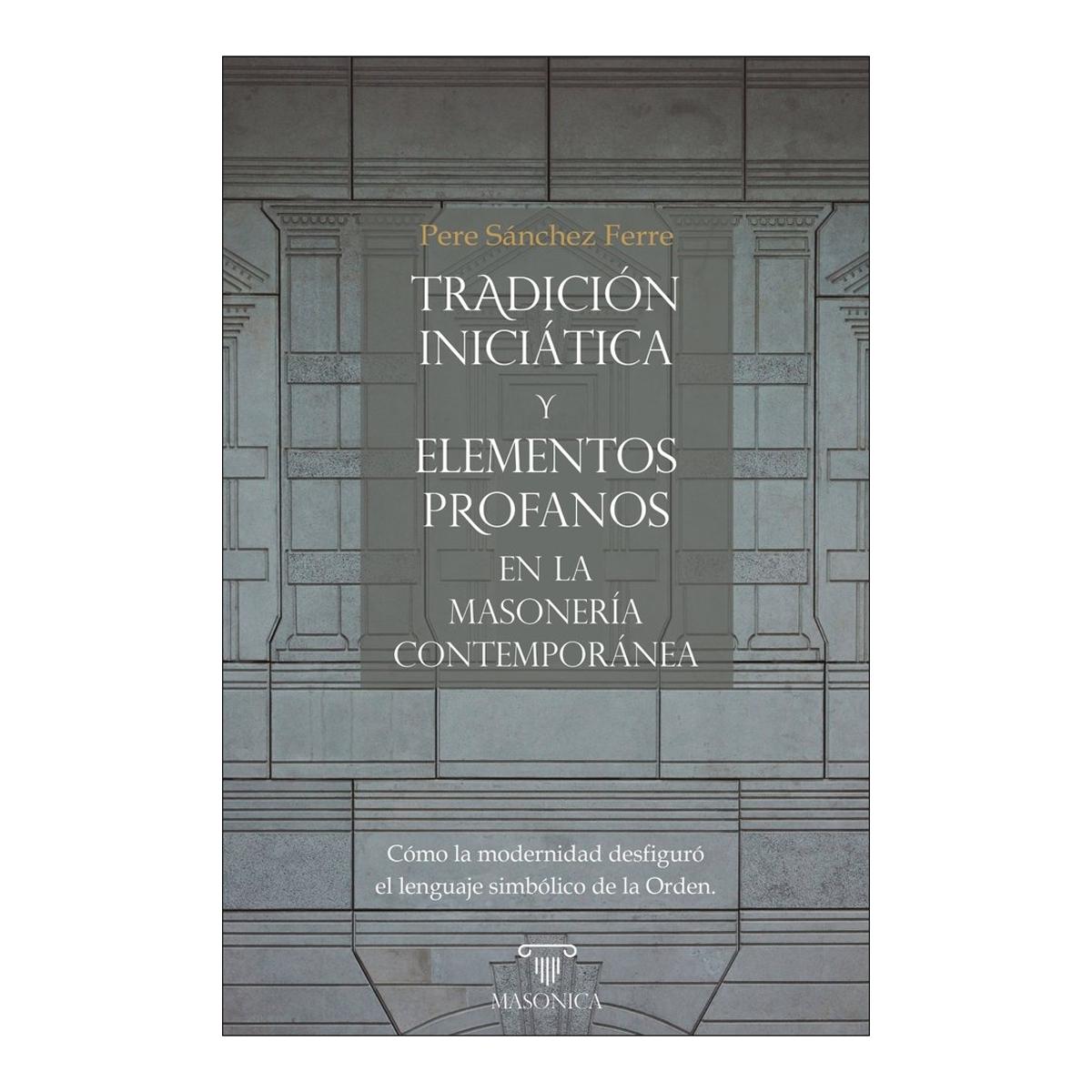 Imagem 0 de Tradición iniciática y elementos profanos en la masonería contemporánea: Cómo la modernidad desfiguró el lenguaje simbólico de la Orden (Capa mole)
