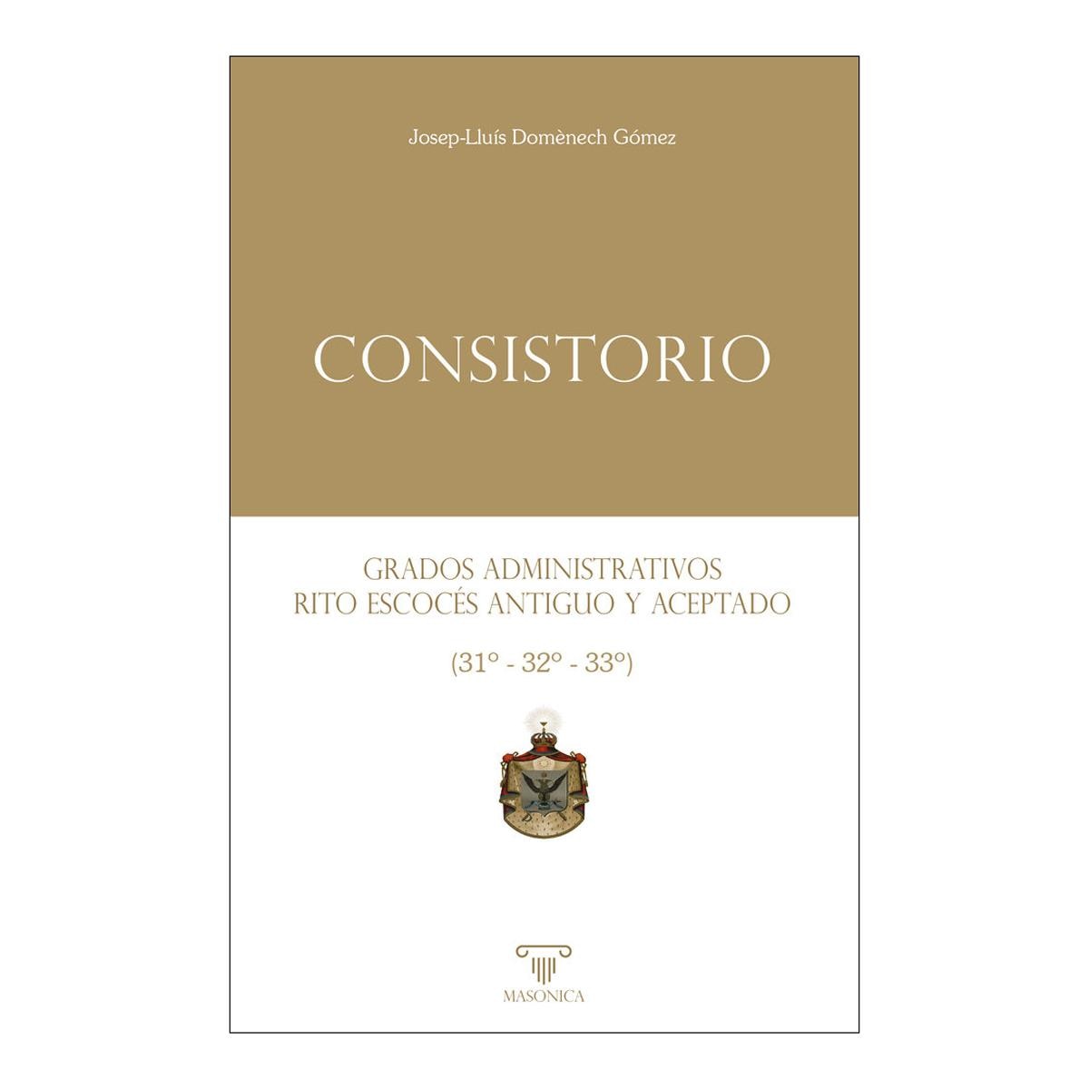 Imagem 0 de Consistorio: Grados administrativos del Rito Escocés Antiguo y Aceptado (31º - 32º - 33º)