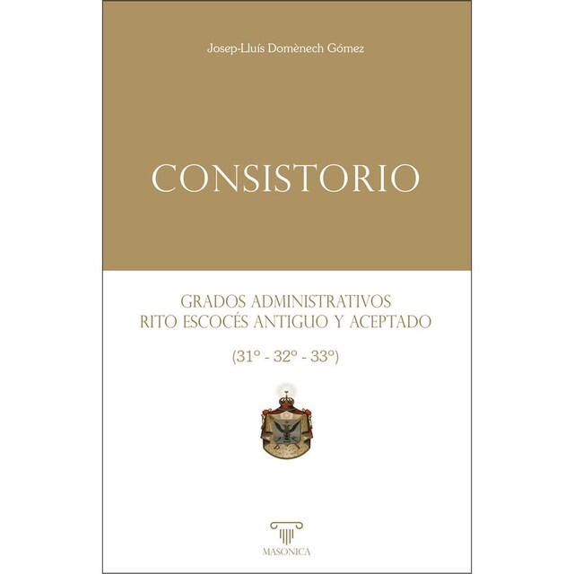 Imagem 0 de Consistorio: Grados administrativos del Rito Escocés Antiguo y Aceptado (31º - 32º - 33º)