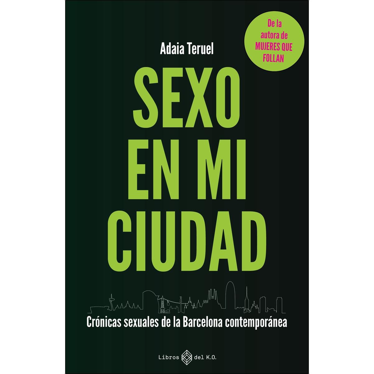 Sexo en mi ciudad: Crónicas sexuales de la Barcelona contemporánea 1