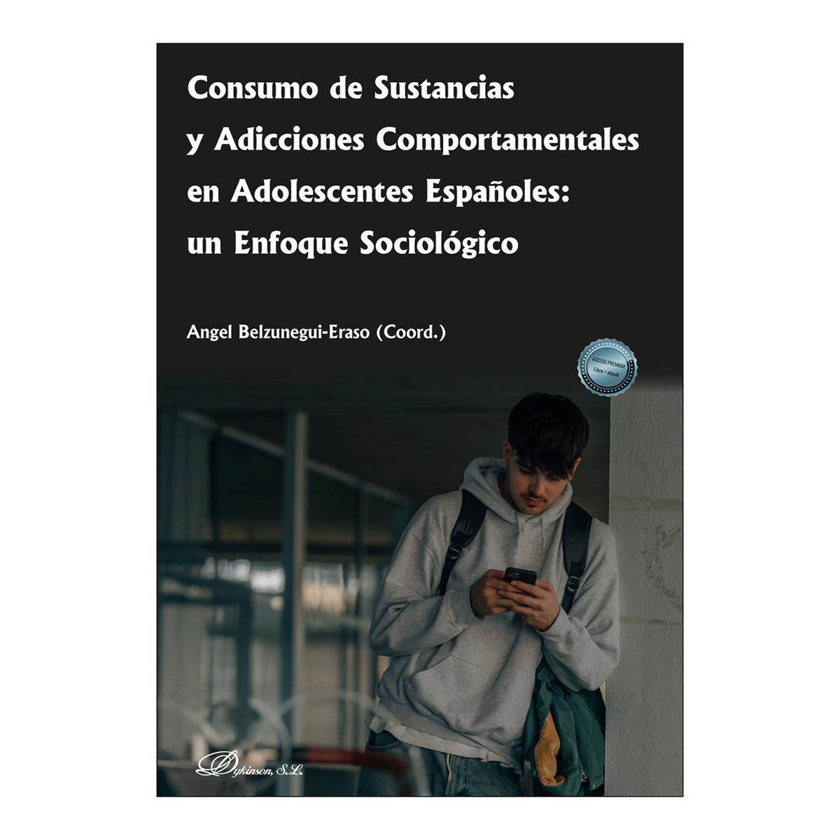 Consumo de sustancias y adicciones comportamentales en adolescentes españoles: un enfoque sociológico 1