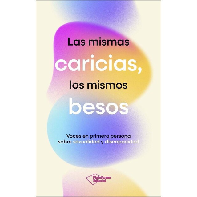 Imagem 0 de Las mismas caricias, los mismos besos: Voces en primera persona sobre sexualidad y discapacidad (Capa mole com abas)