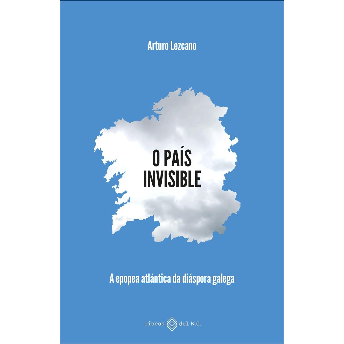 Imagem 0 de O país invisible: A epopea atlántica da diáspora galega (Capa mole com abas)