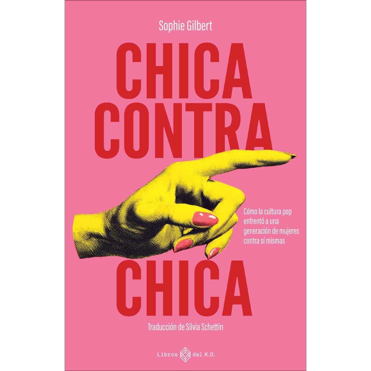 Imagem 0 de Chica contra chica: Cómo la cultura pop enfrentó a una generación de mujeres contra sí mismas (Capa mole com abas)