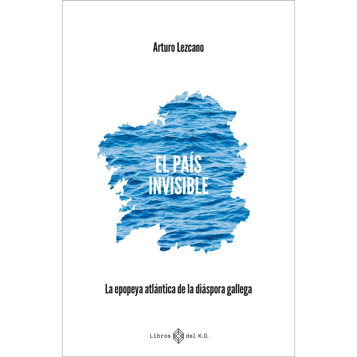 El país invisible: La epopeya atlántica de la diáspora gallega (Capa mole com abas) 1