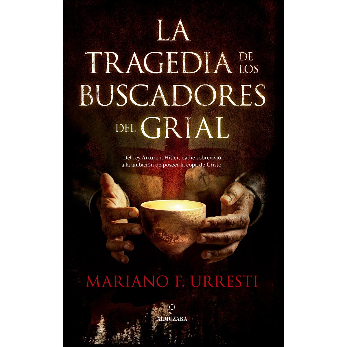 Imagem 0 de La tragedia de los buscadores del grial: Del rey Arturo a Hitler, nadie sobrevivió a la ambición de poseer la copa de Cristo (Capa mole)