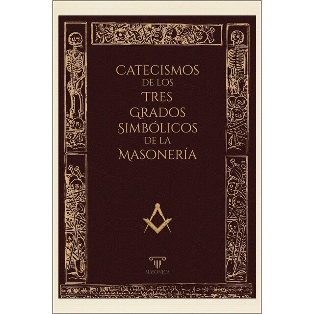 Imagem 0 de Catecismos de los tres grados simbólicos de la masonería: Aprendiz Entrado - Compañero - Maestro Masón