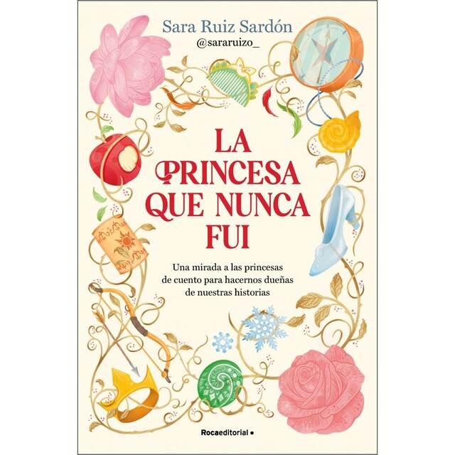 Imagem 0 de La princesa que nunca fui: Una mirada a las princesas de cuento para hacernos dueñas de nuestras historias (Capa mole)
